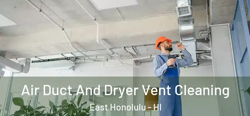  Air Duct And Dryer Vent Cleaning East Honolulu - HI