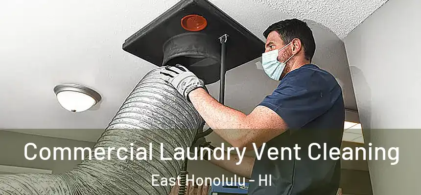 Commercial Laundry Vent Cleaning East Honolulu - HI