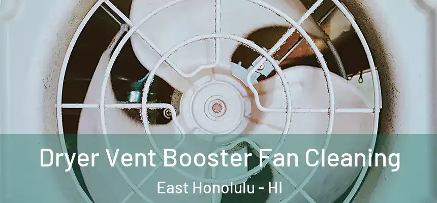 Dryer Vent Booster Fan Cleaning East Honolulu - HI
