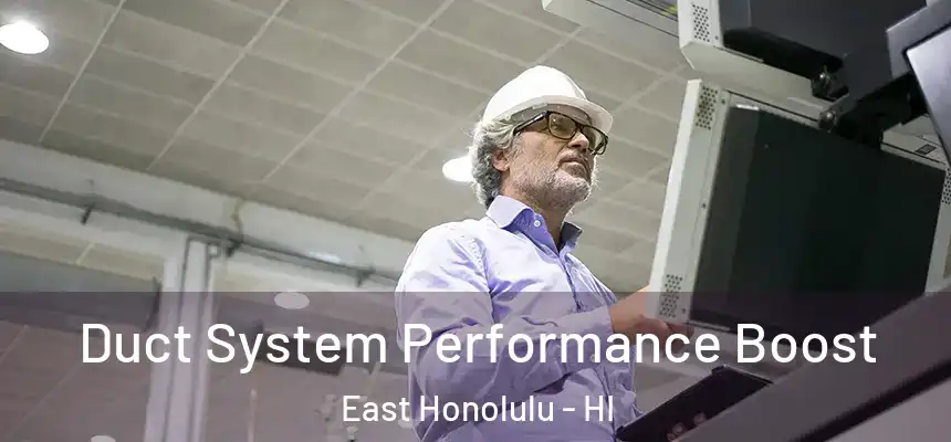 Duct System Performance Boost East Honolulu - HI