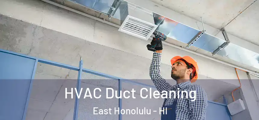 HVAC Duct Cleaning East Honolulu - HI