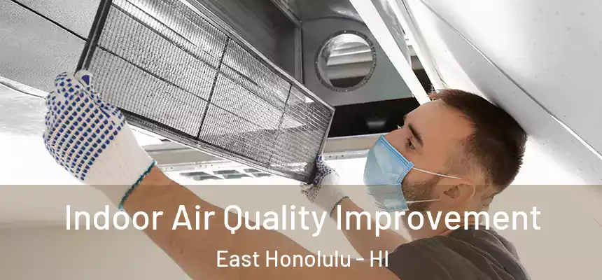  Indoor Air Quality Improvement East Honolulu - HI