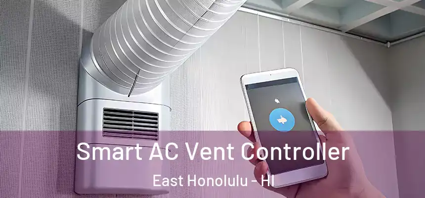 Smart AC Vent Controller East Honolulu - HI
